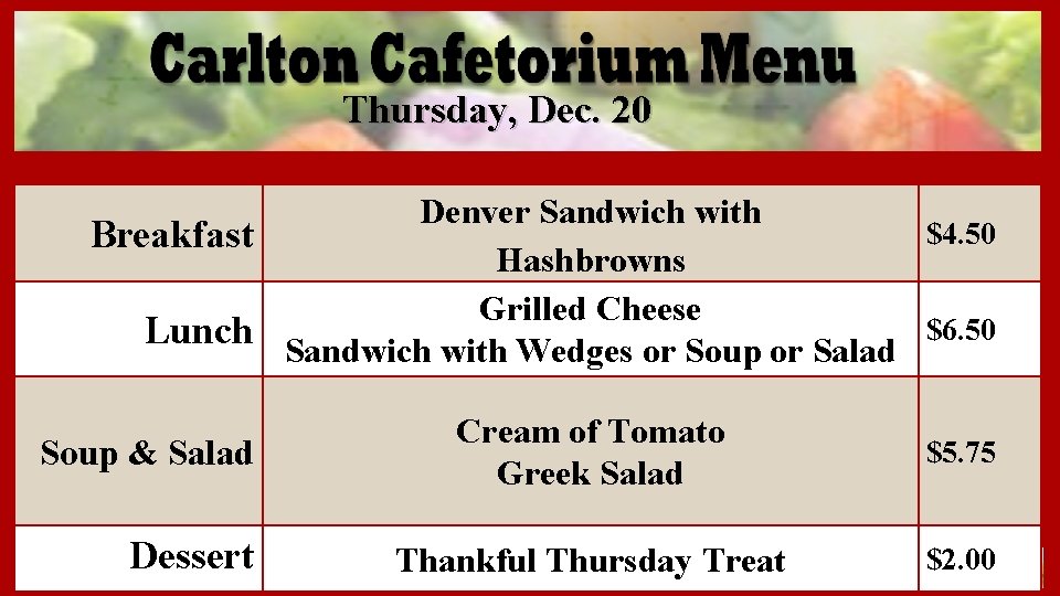 Thursday, Dec. 20 Denver Sandwich with $4. 50 Breakfast Hashbrowns Grilled Cheese Lunch Sandwich