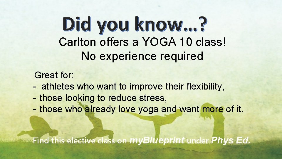 Carlton offers a YOGA 10 class! No experience required Great for: - athletes who