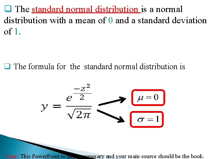 q The standard normal distribution is a normal distribution with a mean of 0