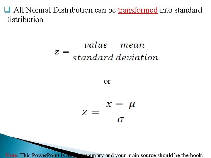 q All Normal Distribution can be transformed into standard Distribution. or Note: This Power.