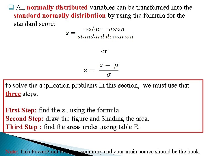 q All normally distributed variables can be transformed into the standard normally distribution by