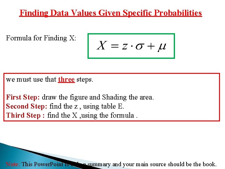Finding Data Values Given Specific Probabilities Formula for Finding X: we must use that