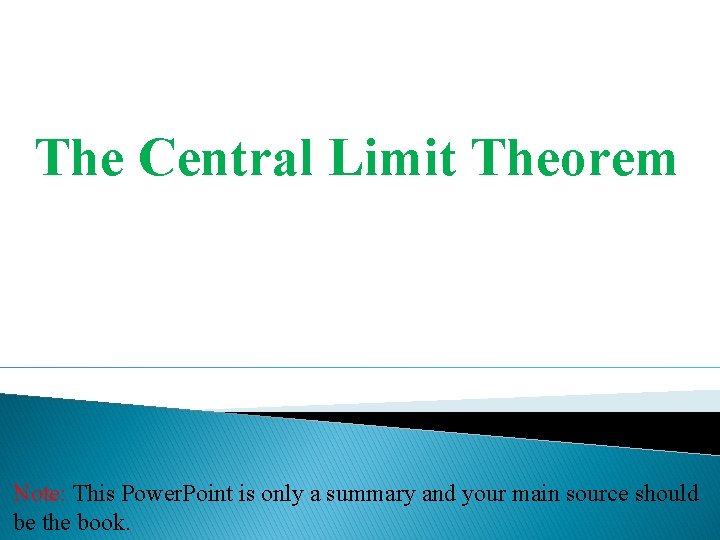 The Central Limit Theorem Note: This Power. Point is only a summary and your