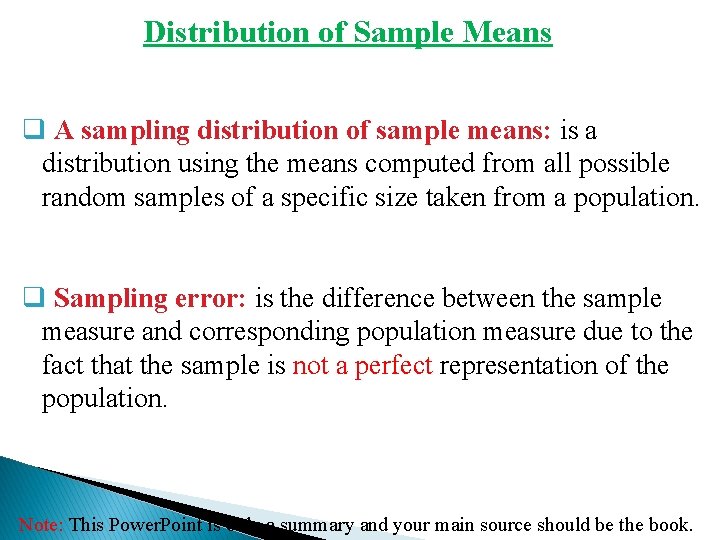Distribution of Sample Means q A sampling distribution of sample means: is a distribution