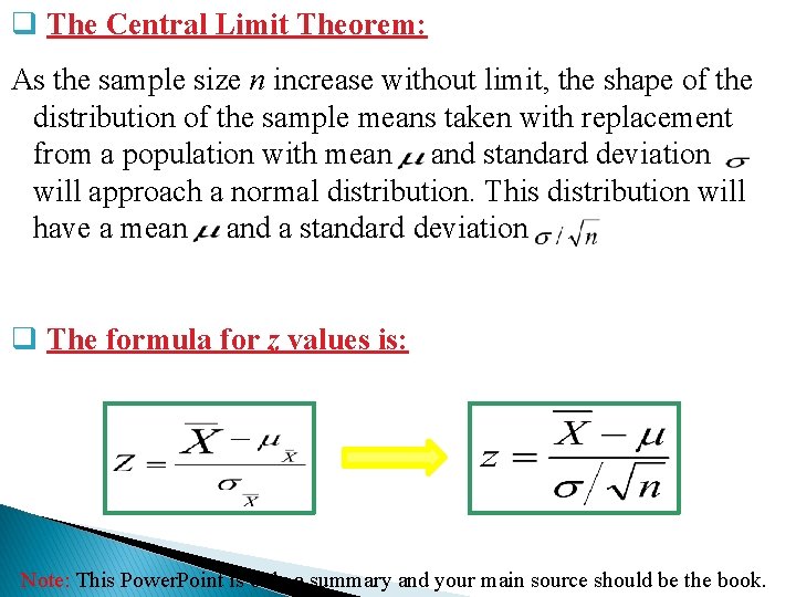 q The Central Limit Theorem: As the sample size n increase without limit, the