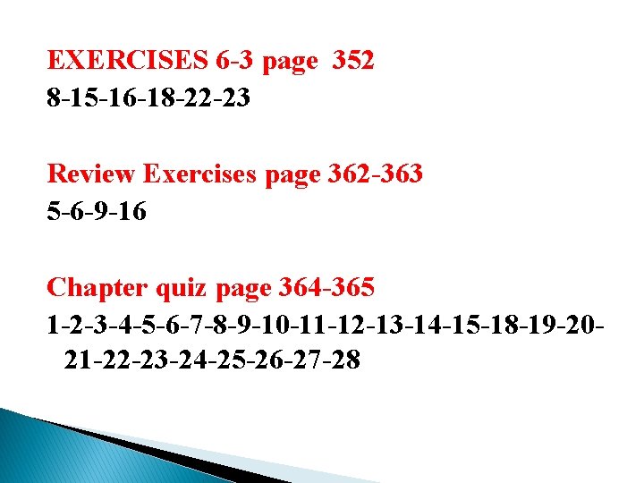 EXERCISES 6 -3 page 352 8 -15 -16 -18 -22 -23 Review Exercises page