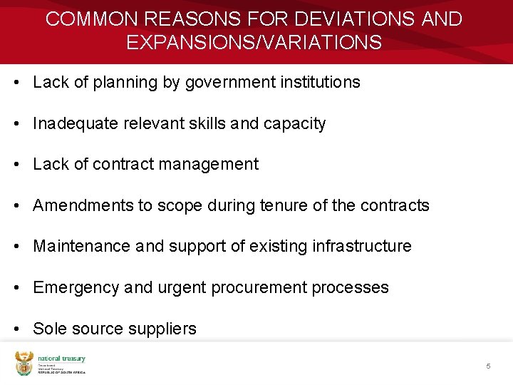 COMMON REASONS FOR DEVIATIONS AND EXPANSIONS/VARIATIONS • Lack of planning by government institutions •