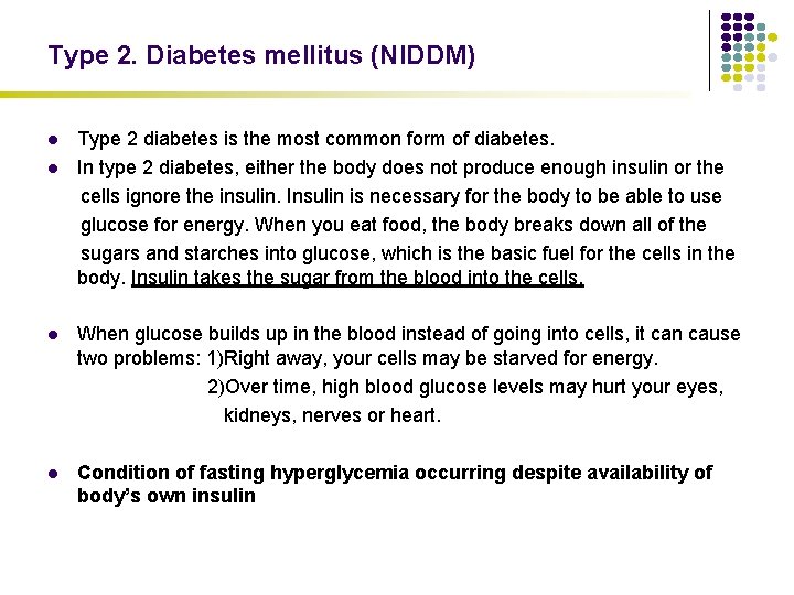Type 2. Diabetes mellitus (NIDDM) l l Type 2 diabetes is the most common