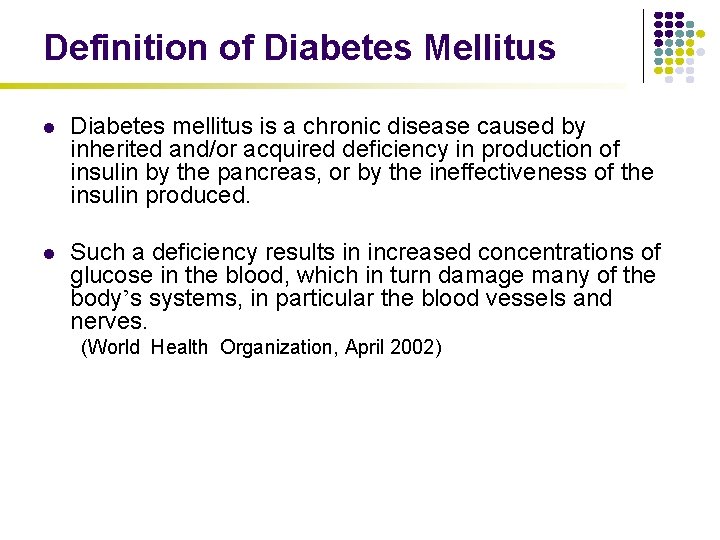 Definition of Diabetes Mellitus l Diabetes mellitus is a chronic disease caused by inherited