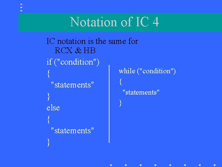 Notation of IC 4 IC notation is the same for RCX & HB if