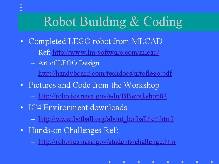 Robot Building & Coding • Completed LEGO robot from MLCAD – Ref: http: //www.