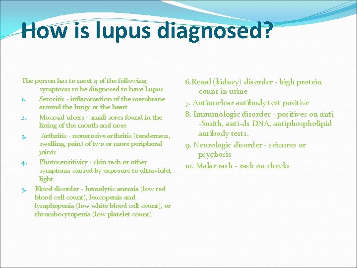 How is lupus diagnosed? The person has to meet 4 of the following symptoms