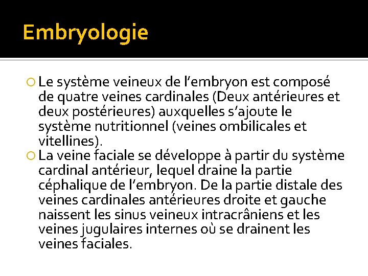 Embryologie Le système veineux de l’embryon est composé de quatre veines cardinales (Deux antérieures