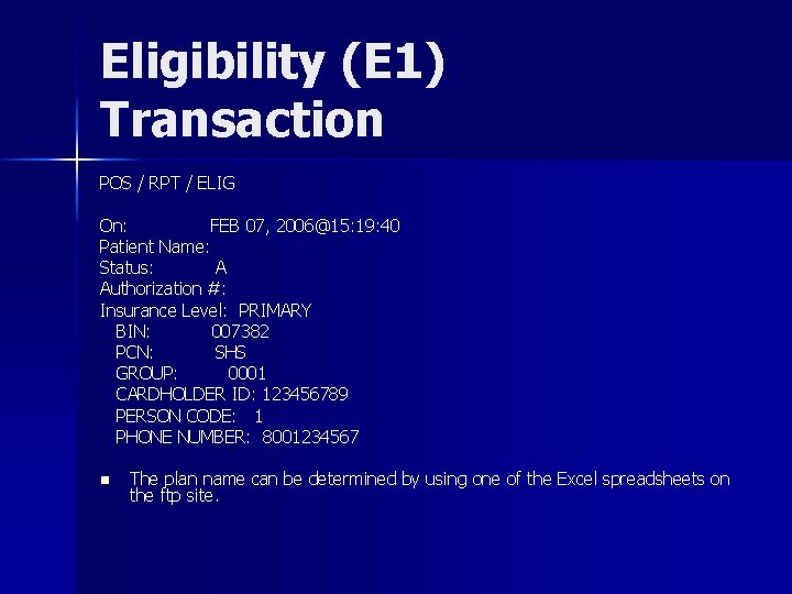 Eligibility (E 1) Transaction POS / RPT / ELIG On: FEB 07, 2006@15: 19: