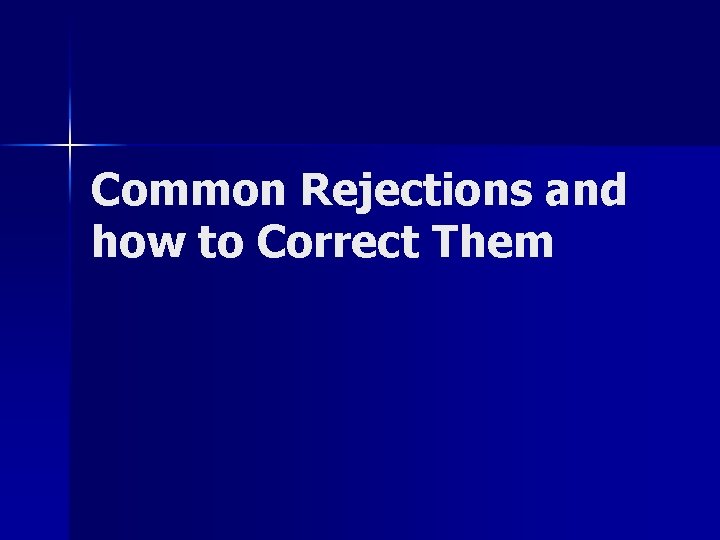 Common Rejections and how to Correct Them 