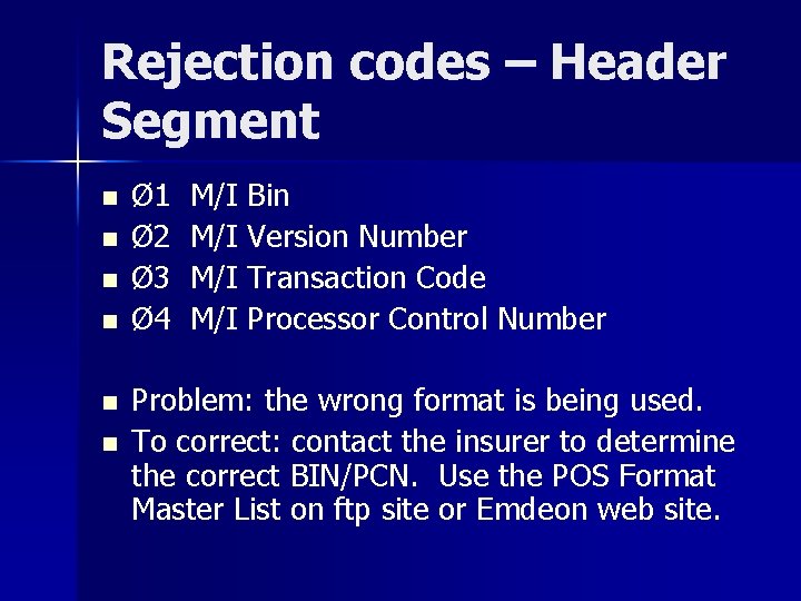 Rejection codes – Header Segment n n n Ø 1 Ø 2 Ø 3