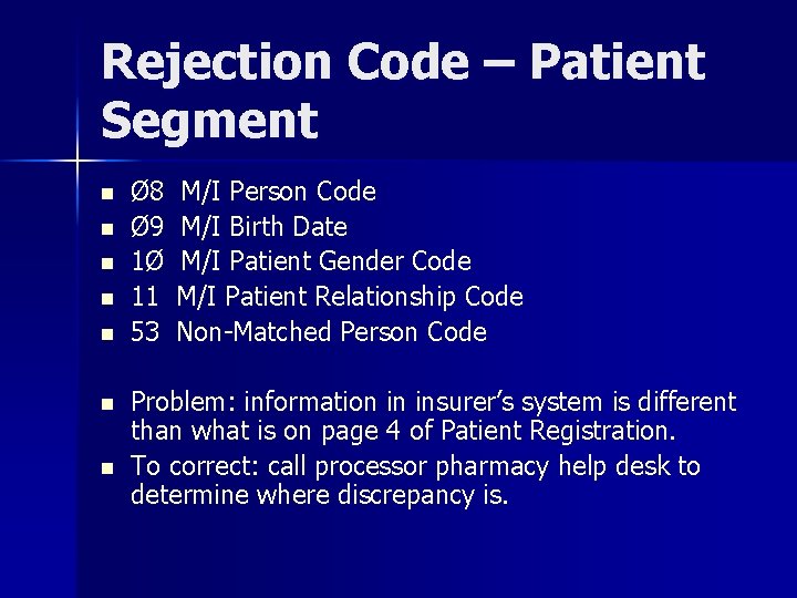 Rejection Code – Patient Segment n n n n Ø 8 Ø 9 1Ø