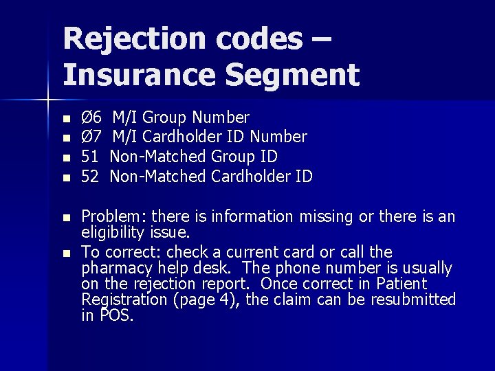 Rejection codes – Insurance Segment n n n Ø 6 Ø 7 51 52