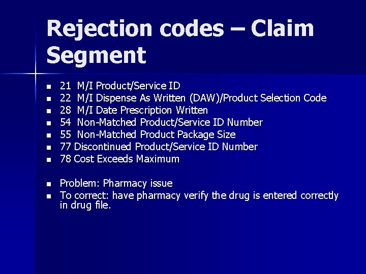 Rejection codes – Claim Segment n n n n n 21 M/I Product/Service ID