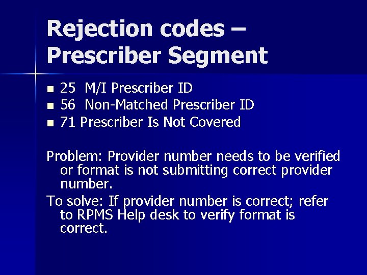 Rejection codes – Prescriber Segment n n n 25 M/I Prescriber ID 56 Non-Matched