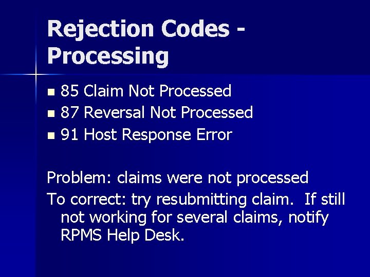 Rejection Codes Processing 85 Claim Not Processed n 87 Reversal Not Processed n 91