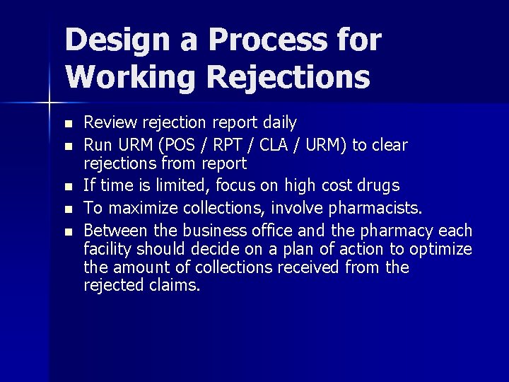Design a Process for Working Rejections n n n Review rejection report daily Run