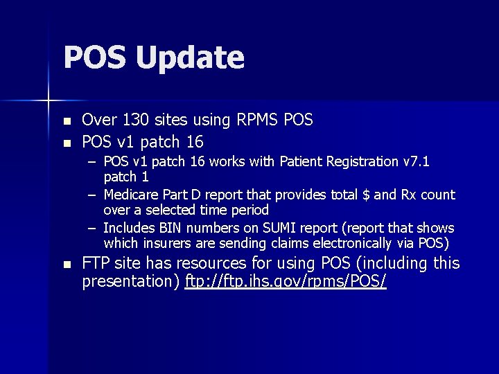 POS Update n n Over 130 sites using RPMS POS v 1 patch 16