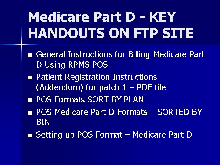 Medicare Part D - KEY HANDOUTS ON FTP SITE n n n General Instructions