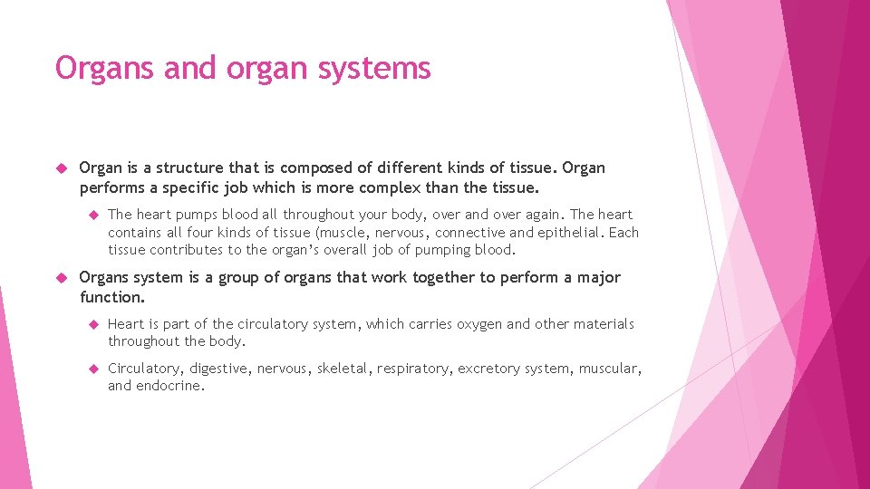 Organs and organ systems Organ is a structure that is composed of different kinds