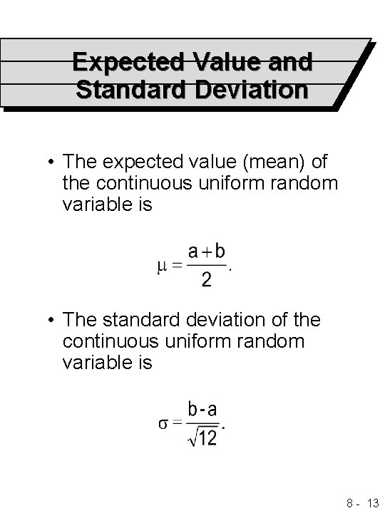 Expected Value and Standard Deviation • The expected value (mean) of the continuous uniform