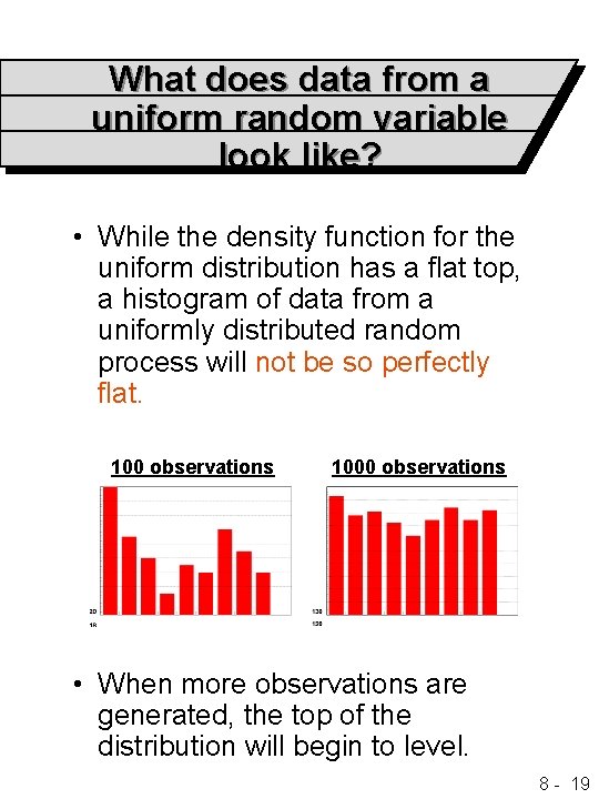 What does data from a uniform random variable look like? • While the density