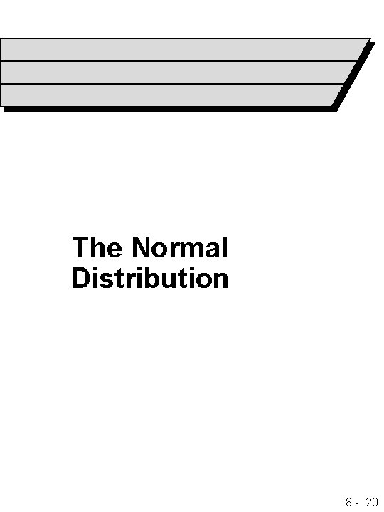 The Normal Distribution 8 - 20 