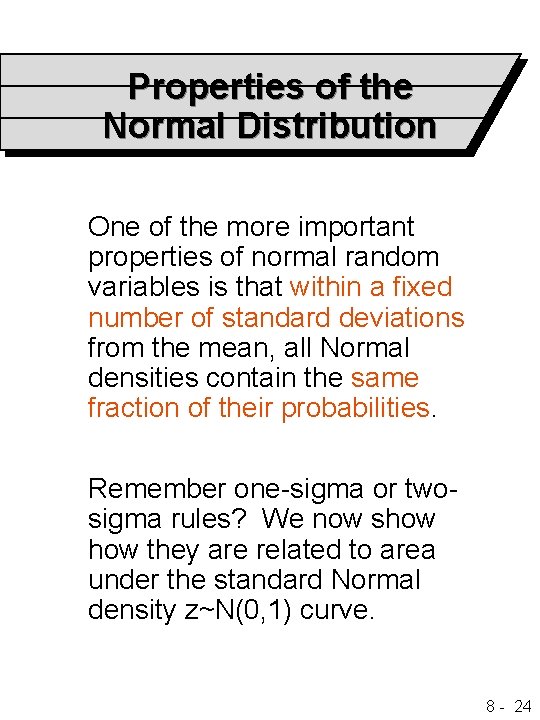 Properties of the Normal Distribution One of the more important properties of normal random