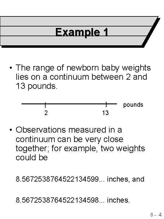 Example 1 • The range of newborn baby weights lies on a continuum between