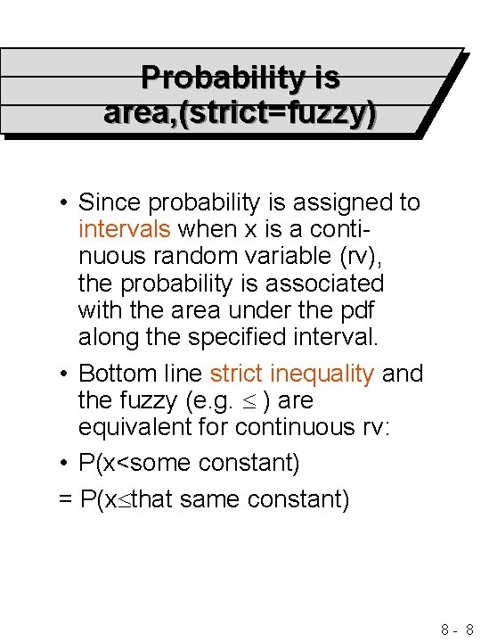 Probability is area, (strict=fuzzy) • Since probability is assigned to intervals when x is