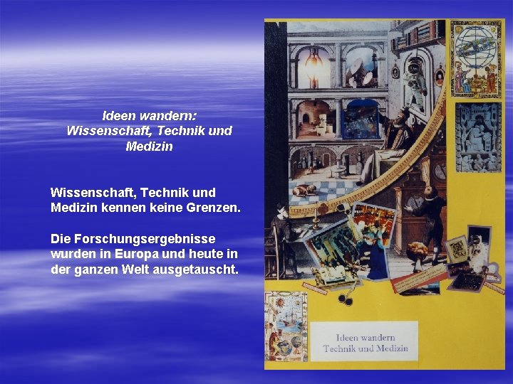 Ideen wandern: Wissenschaft, Technik und Medizin kennen keine Grenzen. Die Forschungsergebnisse wurden in Europa
