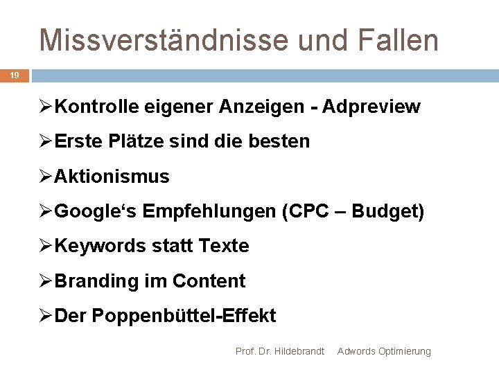 Missverständnisse und Fallen 19 ØKontrolle eigener Anzeigen - Adpreview ØErste Plätze sind die besten