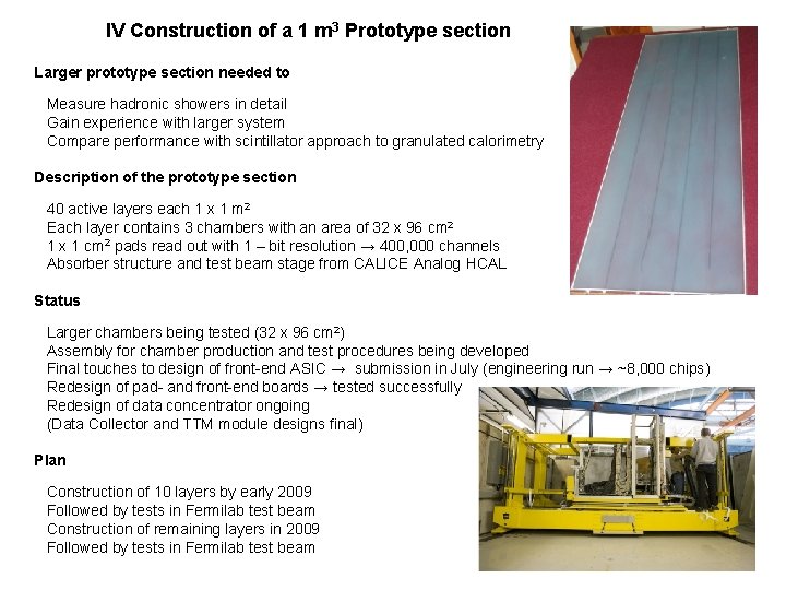 IV Construction of a 1 m 3 Prototype section Larger prototype section needed to