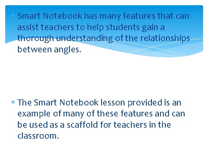  Smart Notebook has many features that can assist teachers to help students gain