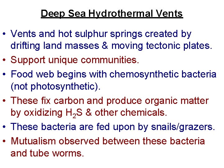 Deep Sea Hydrothermal Vents • Vents and hot sulphur springs created by drifting land