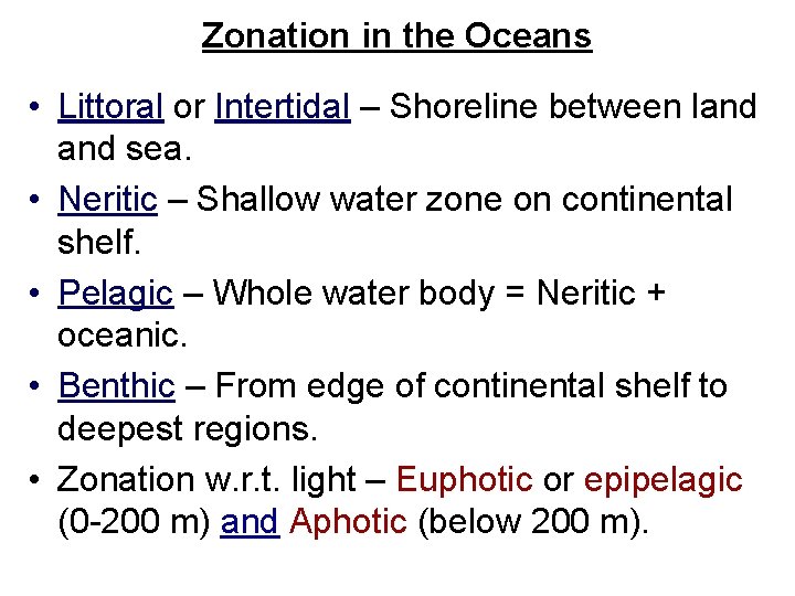 Zonation in the Oceans • Littoral or Intertidal – Shoreline between land sea. •