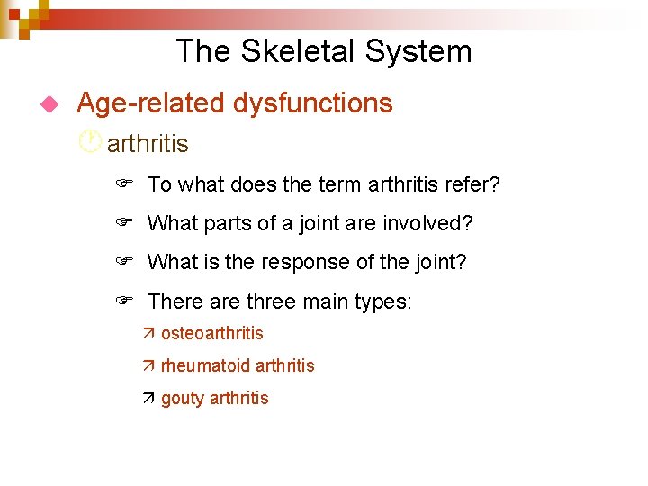 The Skeletal System u Age-related dysfunctions · arthritis F To what does the term