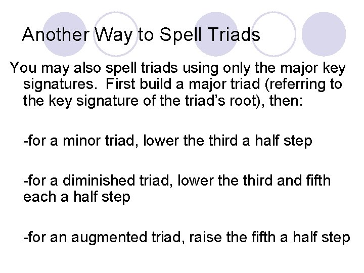 Another Way to Spell Triads You may also spell triads using only the major