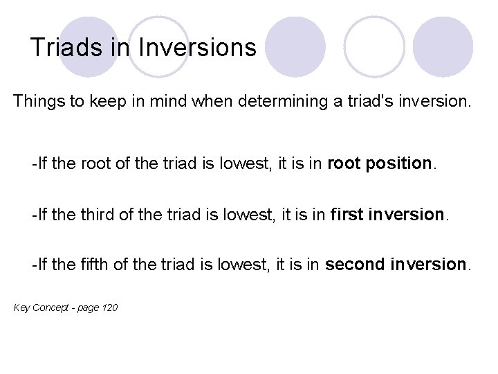 Triads in Inversions Things to keep in mind when determining a triad's inversion. -If