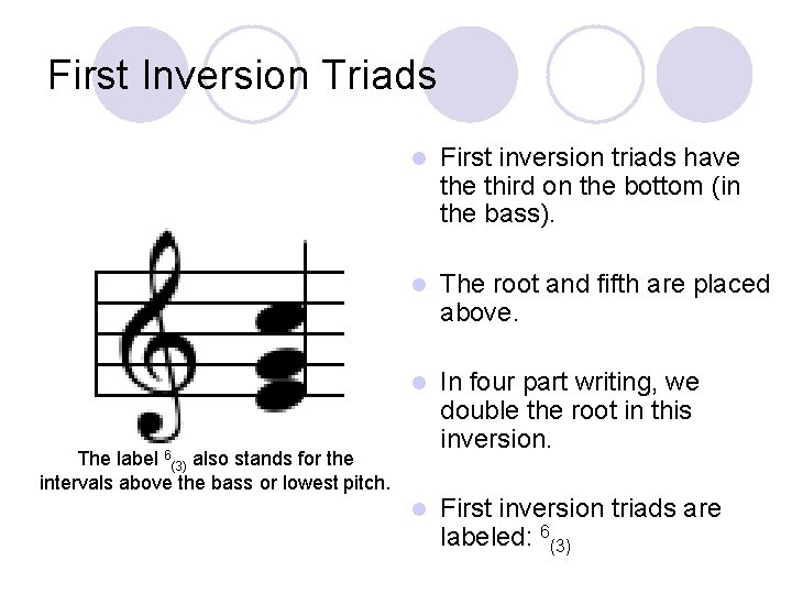 First Inversion Triads l First inversion triads have third on the bottom (in the