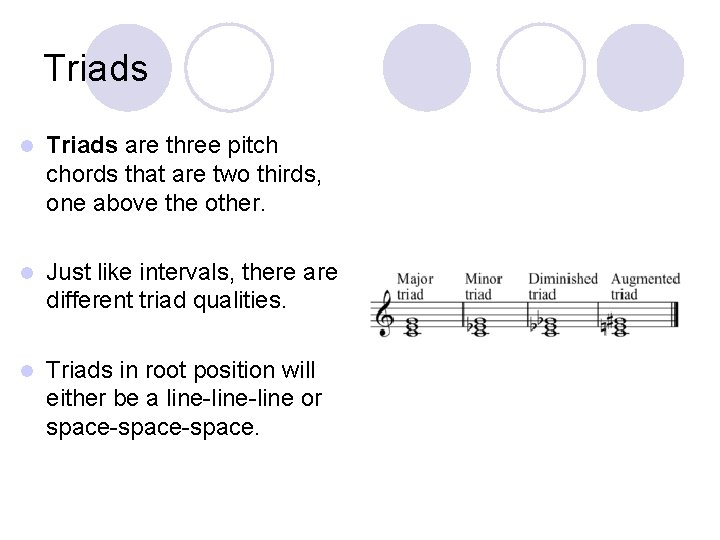Triads l Triads are three pitch chords that are two thirds, one above the