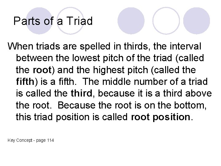 Parts of a Triad When triads are spelled in thirds, the interval between the