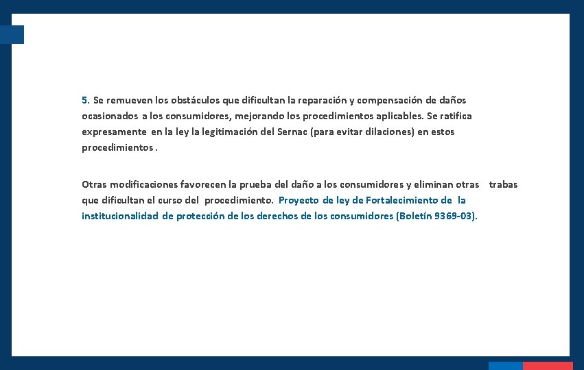 5. Se remueven los obstáculos que dificultan la reparación y compensación de daños ocasionados