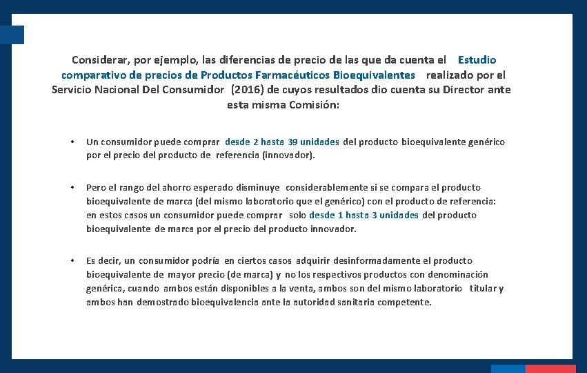 Considerar, por ejemplo, las diferencias de precio de las que da cuenta el Estudio