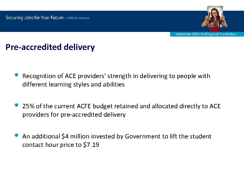 September 2008: Briefing to ACE providers Pre-accredited delivery • Recognition of ACE providers’ strength